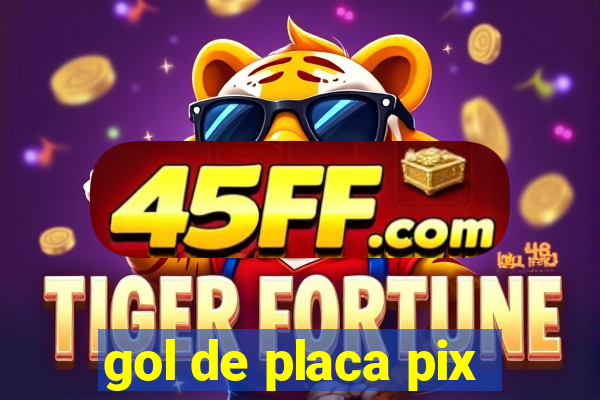 gol de placa pix